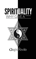 Spirituality Why Give a ****