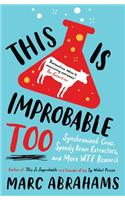 This is Improbable Too: Synchronized Cows, Speedy Brain Extractors and More WTF Research