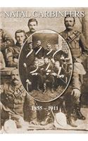NATAL CARBINEERSThe History Of The Regiment From Its Foundation, 15th January 1855, to 30th June, 1911