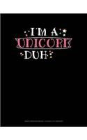 I'm a Unicorn Duh: Graph Paper Notebook - 0.25 Inch (1/4) Squares