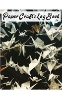 Paper Crafts Log Book Vol. 1: Your Project Tracker for Origami, Paper Quilling, and More!