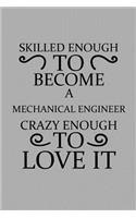 Skilled Enough to Become a Mechanical Engineer Crazy Enough to Love It