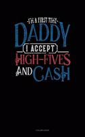 I'm a First Time Daddy I Accept High-Fives and Cash