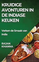 Kruidige Avonturen in de Indiase Keuken: Verken de Smaak van India