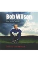 Bob Wilson - Behind the Network: My Autobiography