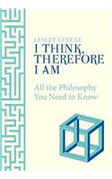 I Think Therefore I am