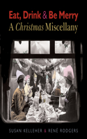 Eat, Drink and be Merry: A Christmas Miscellany(English Heritage)