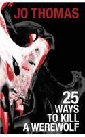 25 Ways to Kill a Werewolf