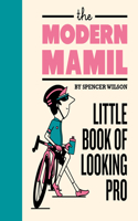 Modern Mamil: Little Book of Looking Pro
