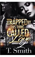 Trapped By This Thing Called Love 2