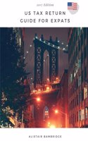 US Tax Return Guide For Expats - 2017 Year