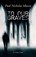 To Our Graves