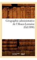 Géographie Administrative de l'Alsace-Lorraine (Éd.1890): (Histoire)