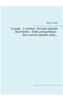 3 Lands - 2 witches - Reveals legends - Red Storks- Dolls polygothique- Des sorciers parmis nous...