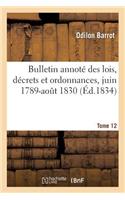 Bulletin Annoté Des Lois, Décrets Et Ordonnances, Juin 1789-Août 1830. Tome 12