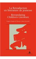 La Retraduction En Litterature de Jeunesse / Retranslating Children's Literature