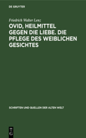 Ovid, Heilmittel Gegen Die Liebe. Die Pflege Des Weiblichen Gesichtes