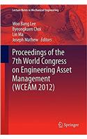 Proceedings of the 7th World Congress on Engineering Asset Management (WCEAM 2012) (Lecture Notes in Mechanical Engineering)