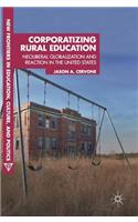 Corporatizing Rural Education: Neoliberal Globalization and Reaction in the United States