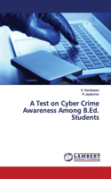 Test on Cyber Crime Awareness Among B.Ed. Students