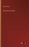 Nada entre dos platos