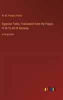 Egyptian Tales; Translated from the Papyri, IV-th To XII-th Dynasty