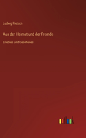 Aus der Heimat und der Fremde