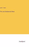 Last Gladiatorial Show