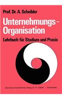 Unternehmungs-Organisation: Lehrbuch Für Studium Und PRAXIS