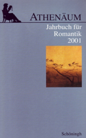 Athenäum - 11. Jahrgang 2001 - Jahrbuch Für Romantik