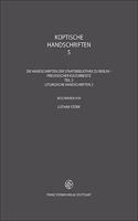 Koptische Handschriften: Teil 5: Die Handschriften Der Staatsbibliothek Zu Berlin - Preussischer Kulturbesitz. Teil 2: Liturgische Handschriften 2