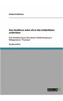 Denkbare wäre ohne das Undenkbare undenkbar: Eine Annäherung an den letzten Gedankengang in Wittgensteins "Tractatus"