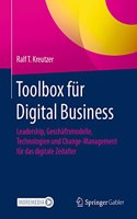 Toolbox Für Digital Business: Leadership, Geschäftsmodelle, Technologien Und Change-Management Für Das Digitale Zeitalter