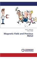 Magnetic Field and Precious Metal