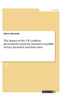 The impact of the UK coalition government's austerity measures on public service providers and their users