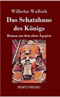 Schatzhaus des Königs: Roman aus dem alten Ägypten