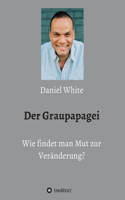 Graupapagei - Wie findet man Mut zur Veränderung?