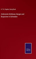 Zollerische Schlösser, Burgen und Burgruinen in Schwaben