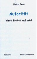 Autorität - wieviel Freiheit muss sein?