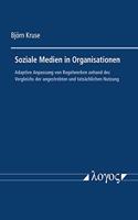 Soziale Medien in Organisationen: Adaptive Anpassung Von Regelwerken Anhand Des Vergleichs Der Angestrebten Und Tatsachlichen Nutzung