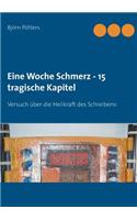 Eine Woche Schmerz - 15 tragische Kapitel