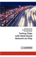 Testing Chips with Mesh-Based Network-On-Chip