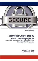 Biometric Cryptography Based on Fingerprints