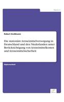 Die stationäre Arzneimittelversorgung in Deutschland und den Niederlanden unter Berücksichtigung von Arzneimittelkosten und Arzneimittelsicherheit