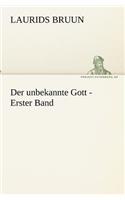 Der unbekannte Gott - Erster Band