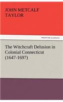 Witchcraft Delusion in Colonial Connecticut (1647-1697)