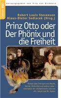 Prinz Otto oder Der Phönix und die Freiheit: Roman über Intrigen und Macht, Verrat, Hinterlist und wahre Liebe - vom Autor der Schatzinsel und von Dr. Jekyll und Mr. Hyde(German)
