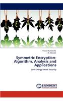 Symmetric Encryption-Algorithm, Analysis and Applications