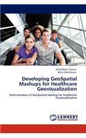 Developing GeoSpatial Mashups for Healthcare Geovisualization