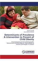 Determinants of Prevalence & Intervention to Prevent of Child Obesity